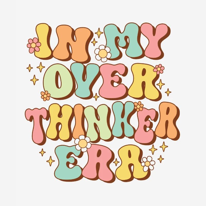 Dans mon ère Overthinker Overthink Groovy