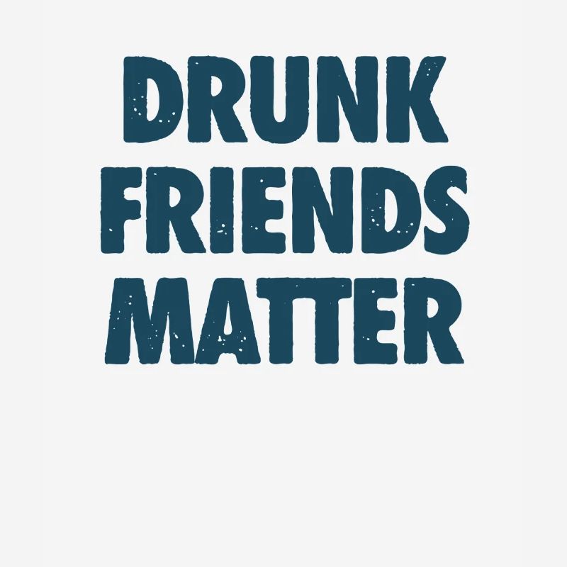 Funny Drunk Friends Matter Drinking