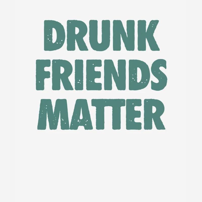 Funny Drunk Friends Matter Drinking