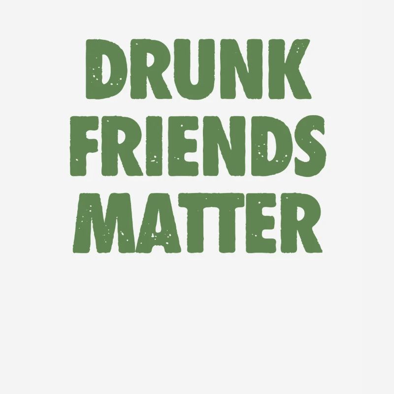 Funny Drunk Friends Matter Drinking