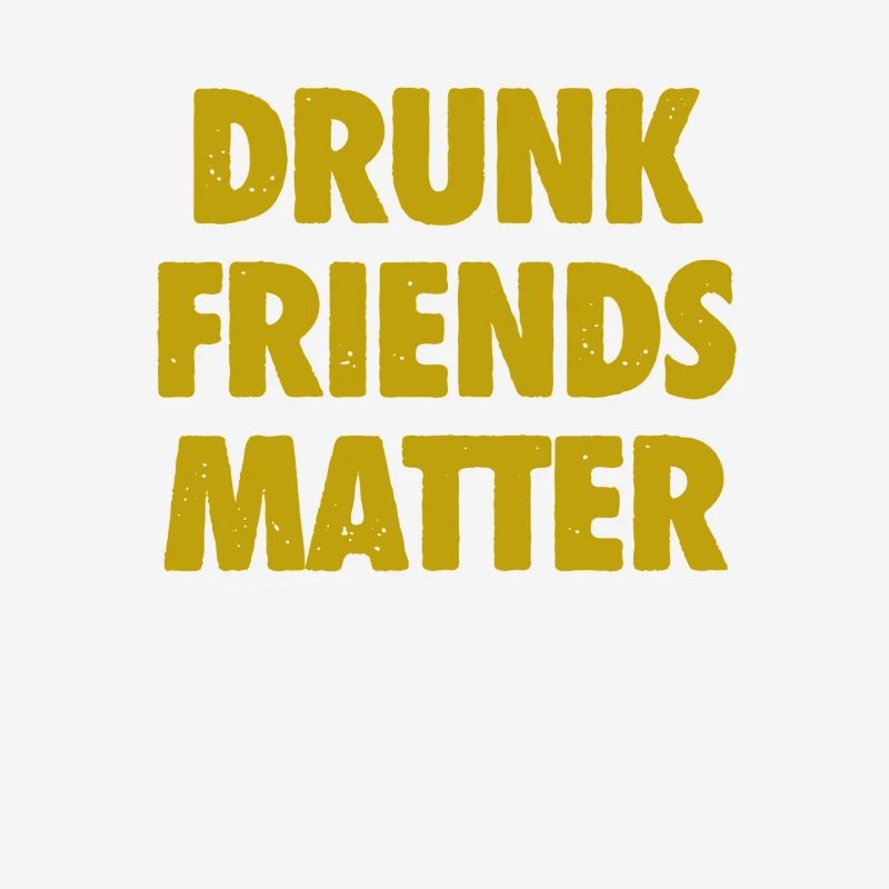 Funny Drunk Friends Matter Drinking