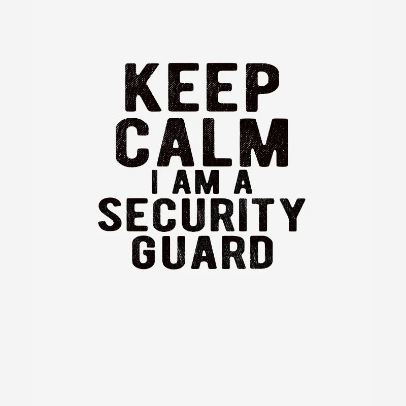 Security Guard : keep calm I am a security guard