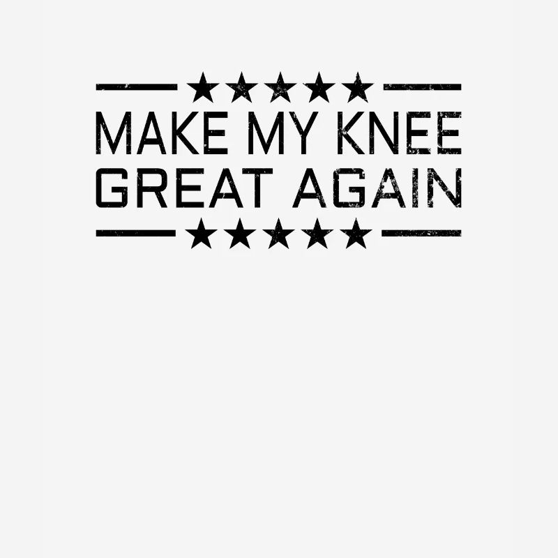 KNEE REPLACEMENT SURGERY: Make my Knee great again