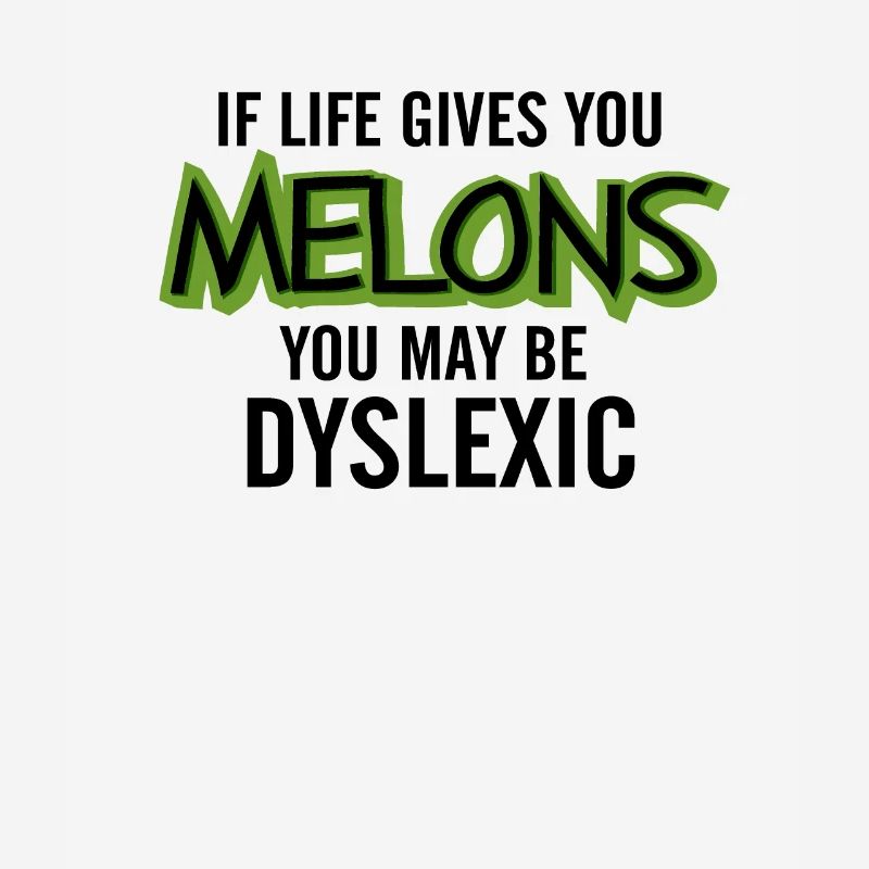 Dyslexic Sarcasm Melons Dyslexia Gift