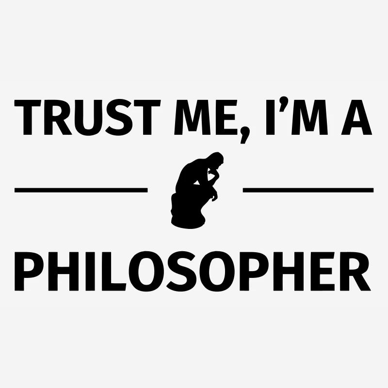Trust me I'm a Philosopher
