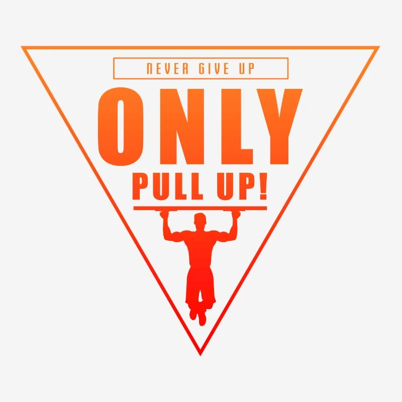 Never give up only Pull up - Premium Design