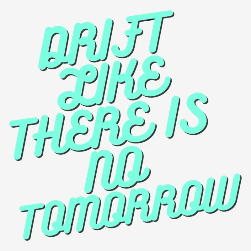 Drift World DRIFT COMME S’IL N’Y A PAS DE LENDEMAIN