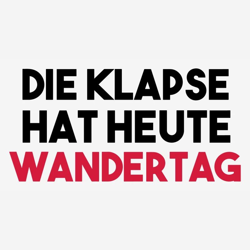 DIE KLAPSE HAT HEUTE WANDERTAG Geschenk