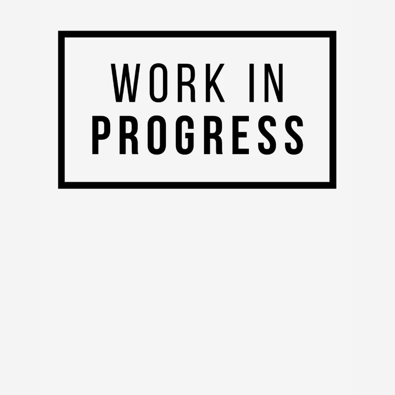 Work In Progress