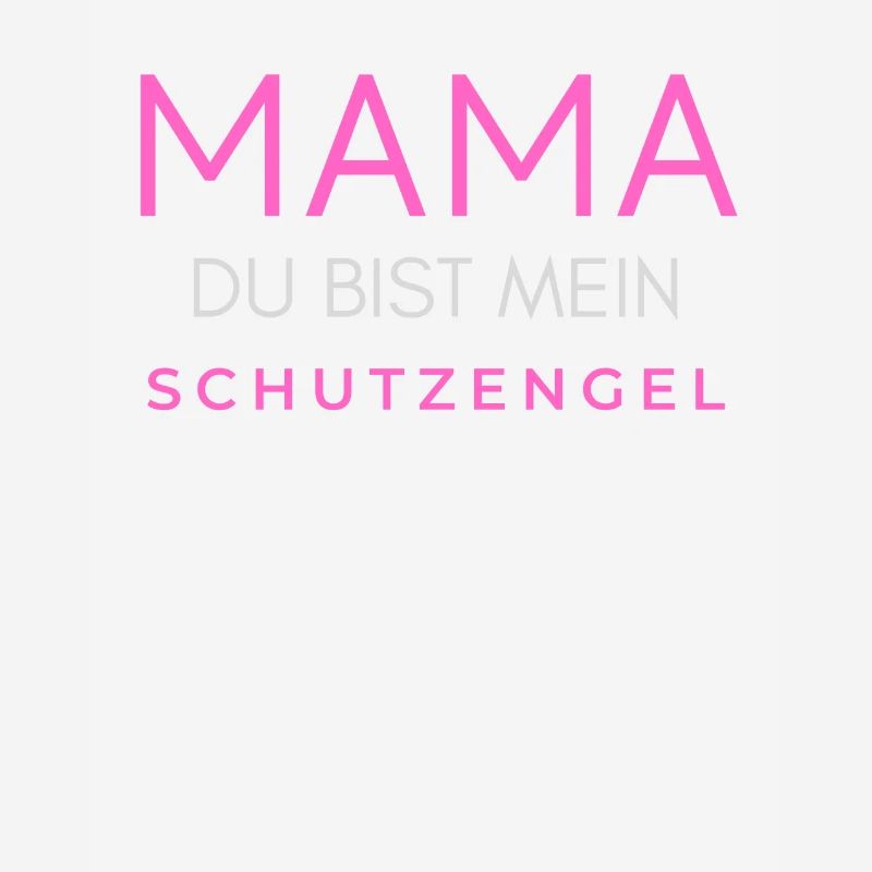 Mama Mutter Mutti Muddel du bist mein Schutzengel