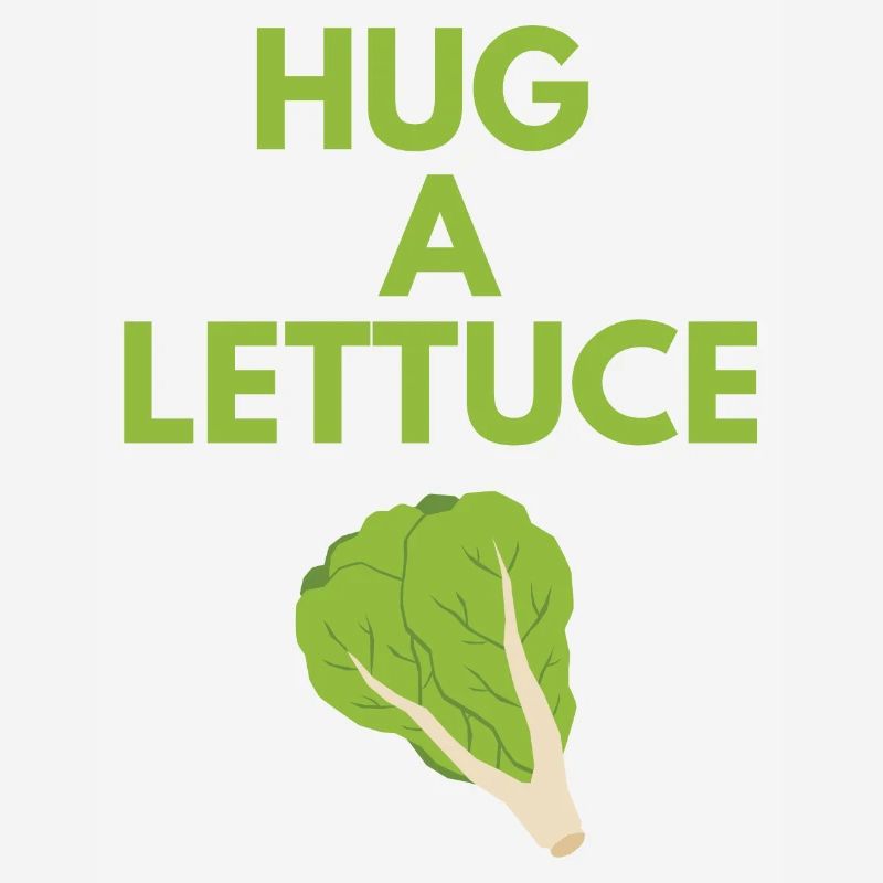 HUG A LETTUCE