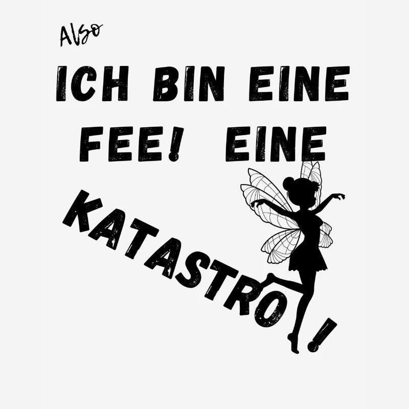 Also Ich bin eine Fee. Eine Katastrofee.