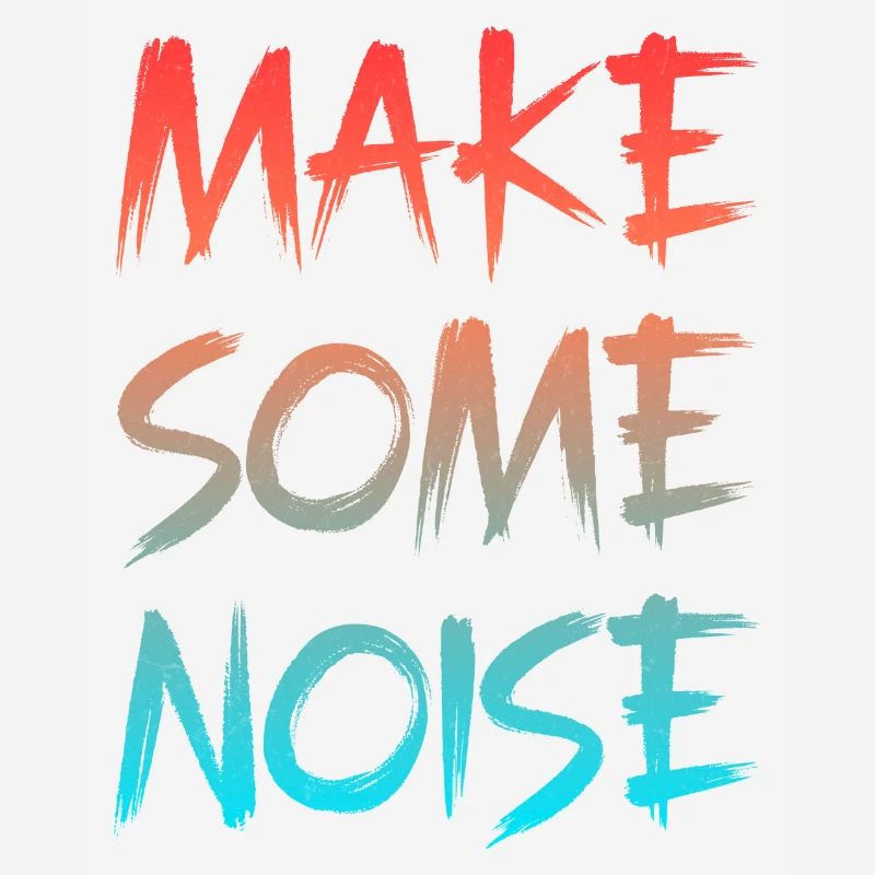 Make Some noise