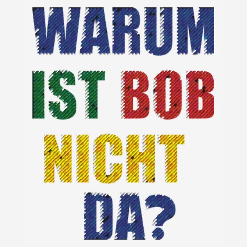 WHY IS BOB NOT THERE?