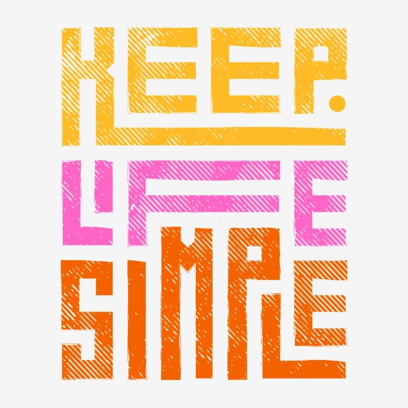 Keep Life Simple Halte das Leben einfach