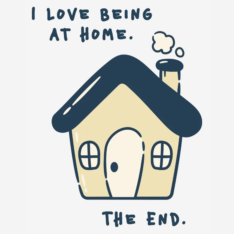 I love being at home – Introverted statement