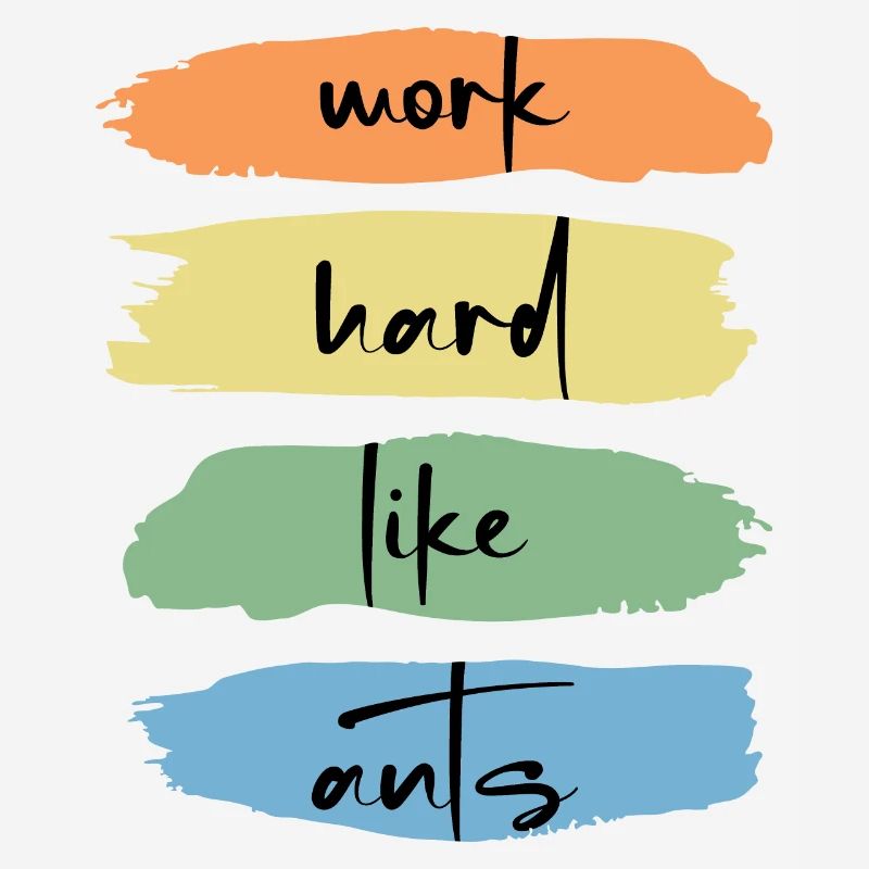 Worker ant "work hard like ants" mindset
