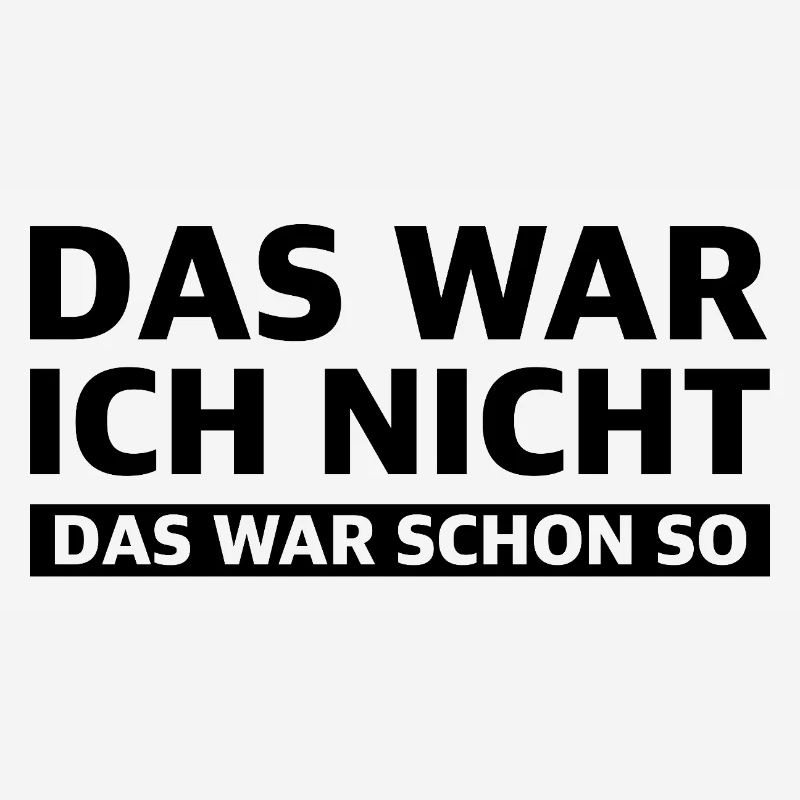 Das war ich nicht das war schon so | Sarkasmus