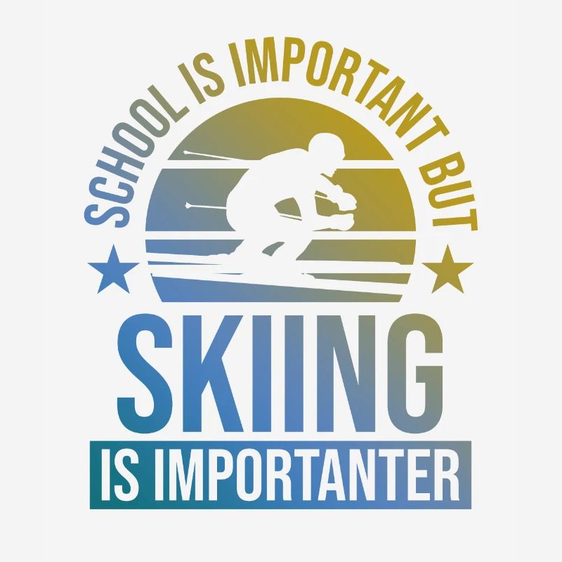 School important Ski more important