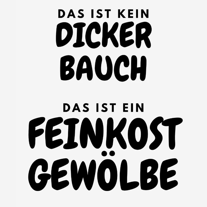 Dicker Bauch Feinkost Gewölbe - Lustiger Spruch