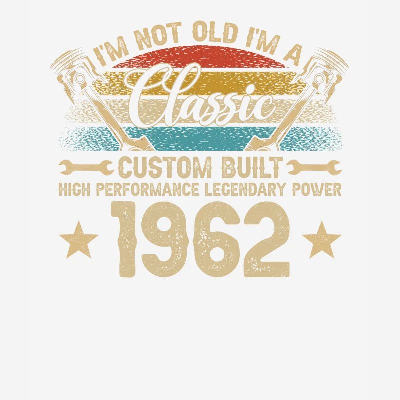 I Am Not Old, I Am A Classic Custom