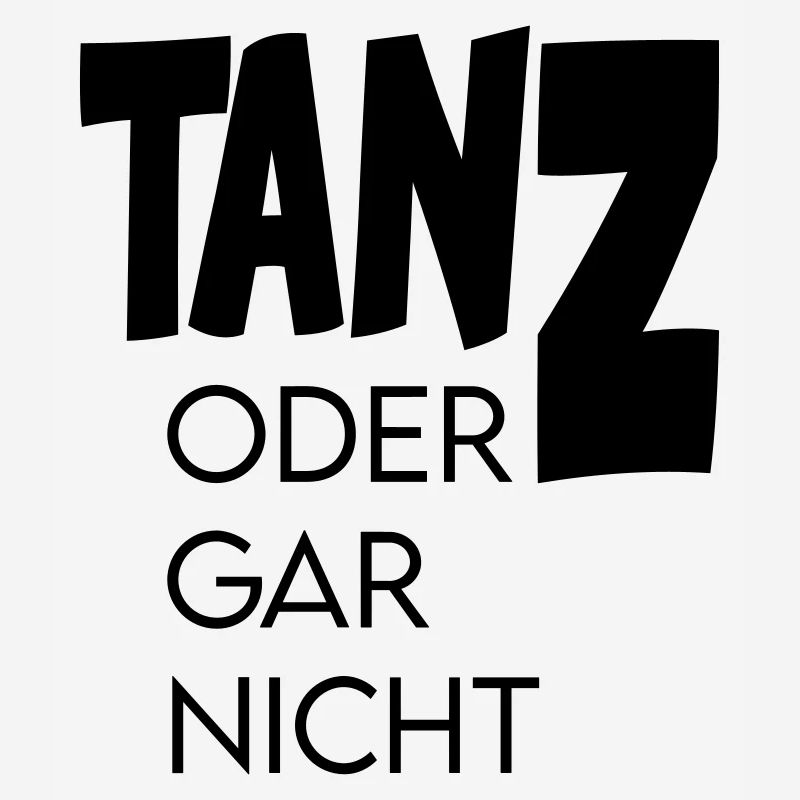 Tanz oder gar nicht Ganz oder garnicht