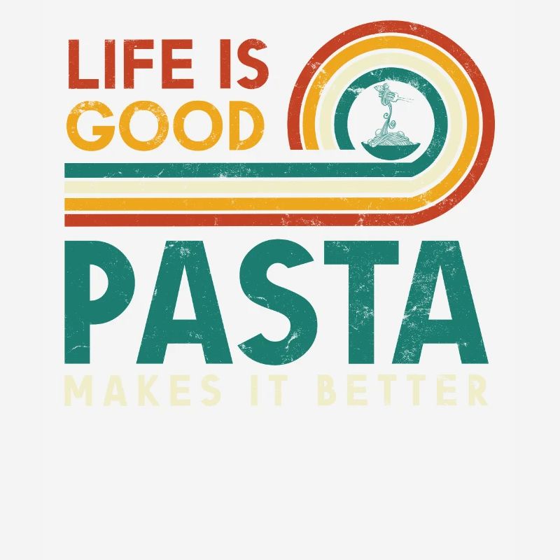 Life is good. Pasta makes it better