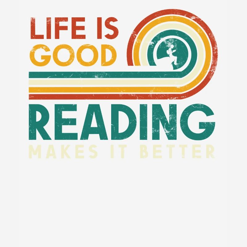 Life is good reading makes it better for reading