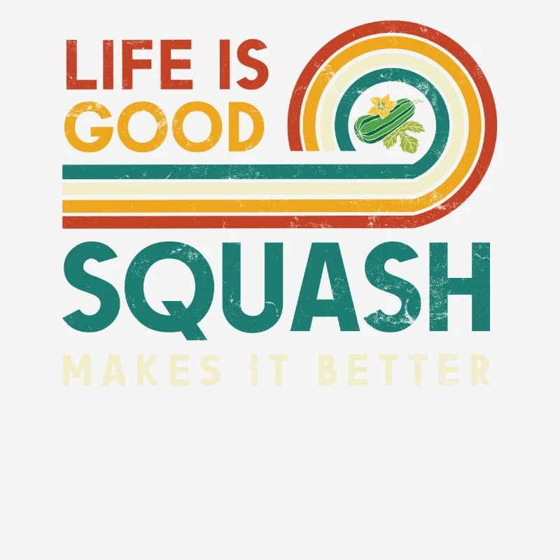 Life is good. Squash makes it better