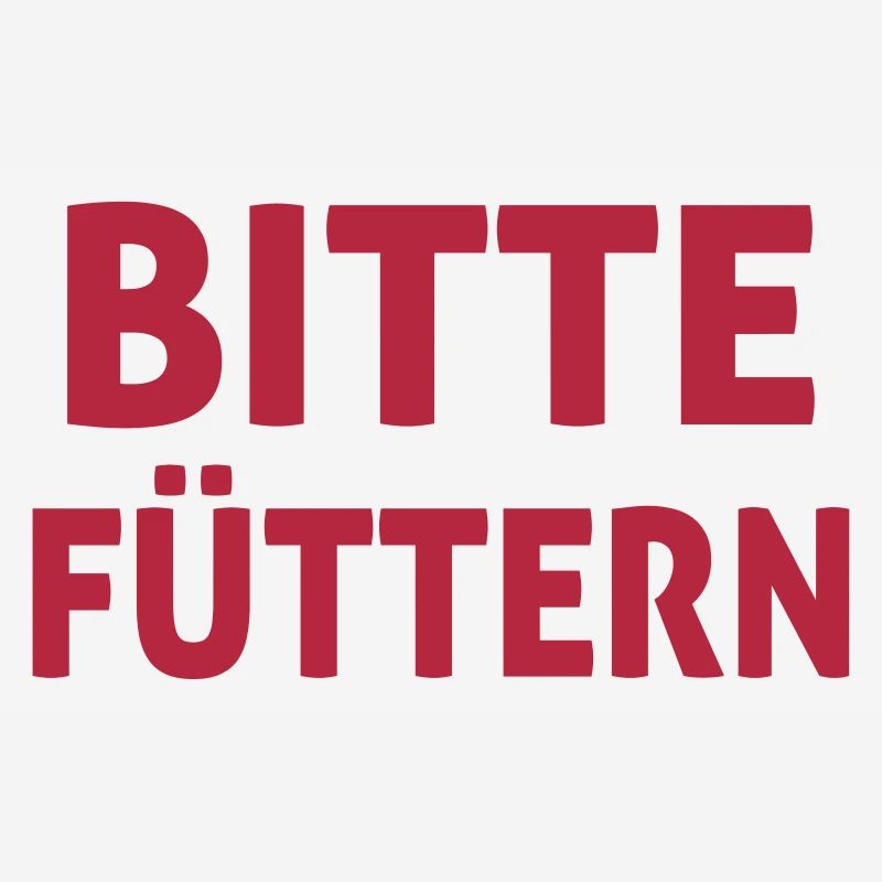 Bitte Füttern