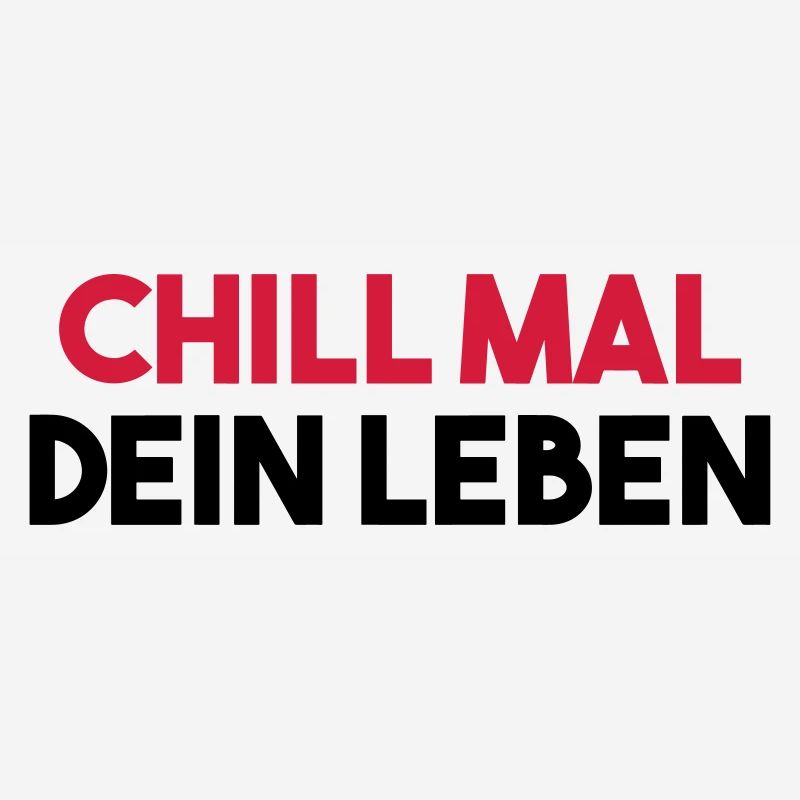 CHILL YOUR LIFE funny saying gift idea
