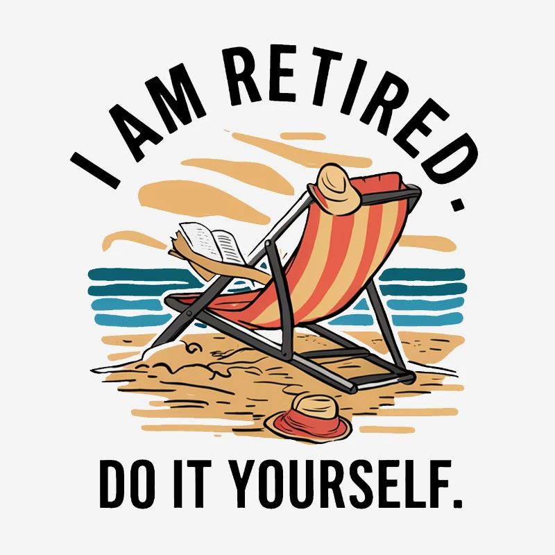 Je suis à la retraite. Faites-le vous-même !
