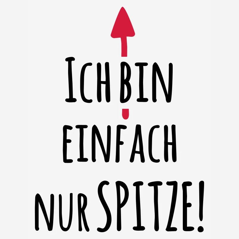 Ich bin einfach Spitze - Lustiger Spruch