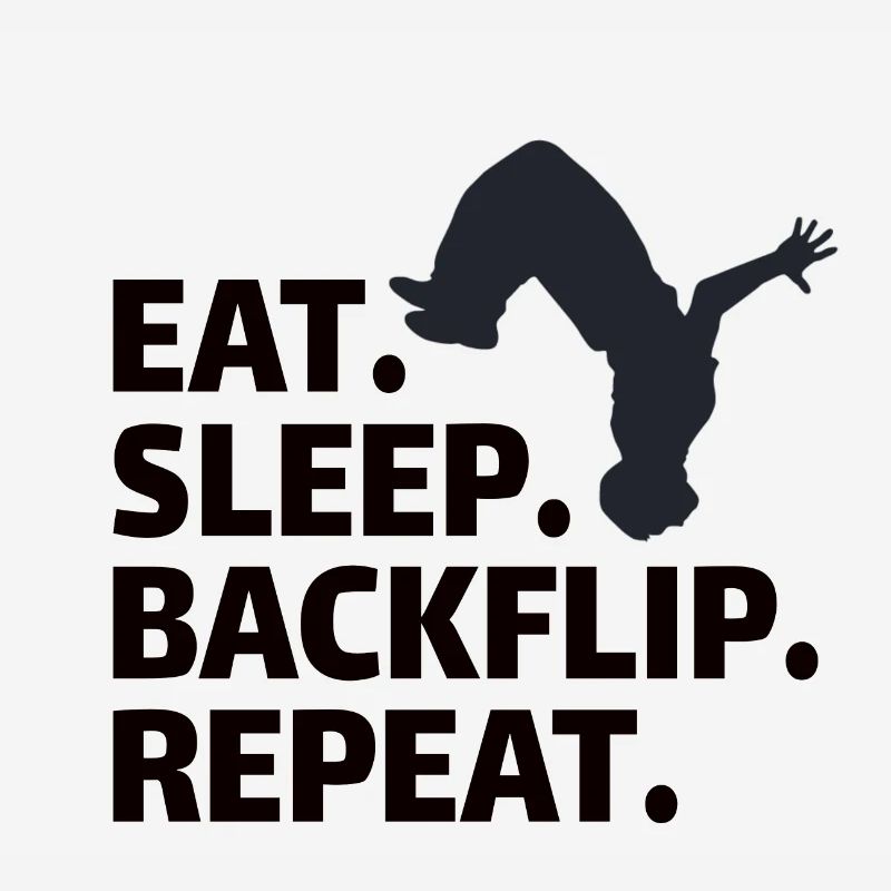 GYMNASTICS: eat,backflip,sleep,repeat