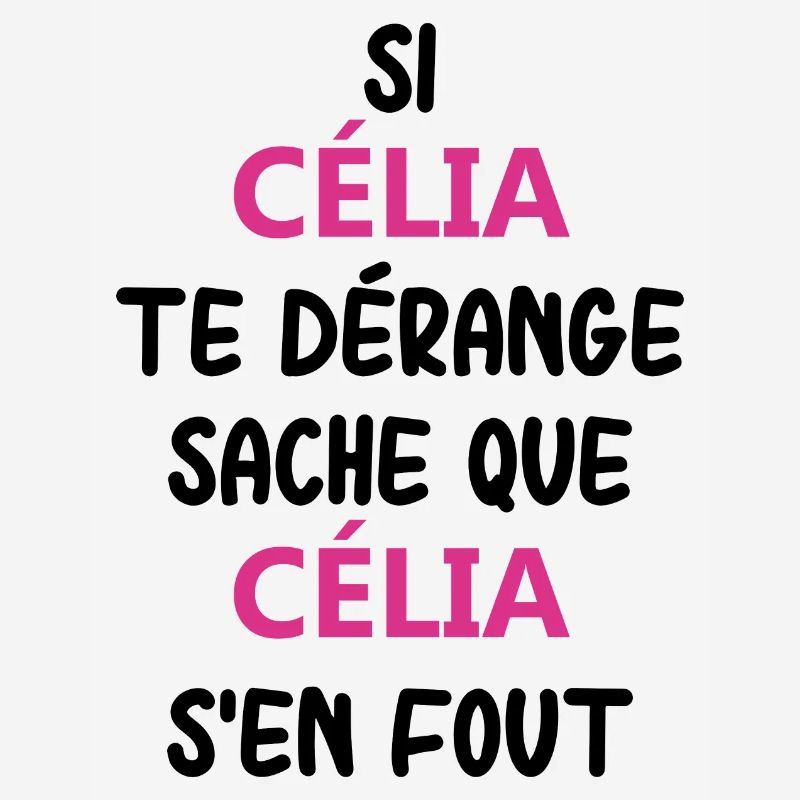 Si célia te derange sache que célia