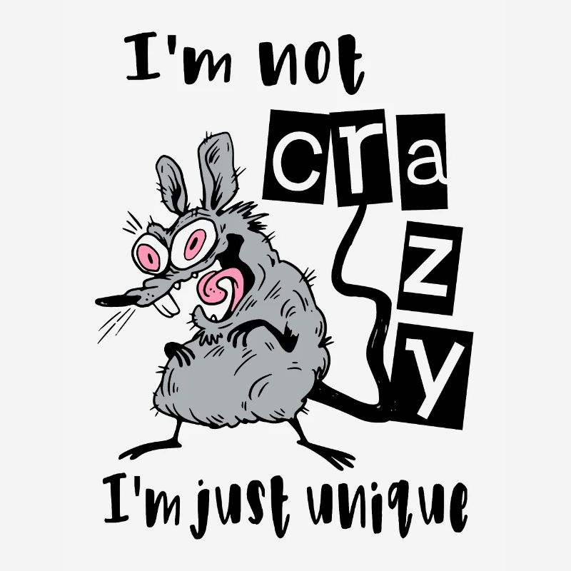 I'm not crazy I'm just unique, Weird Mouse