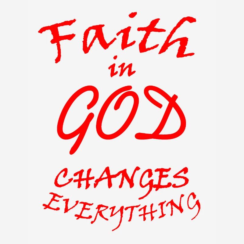 Faith in God changes everything