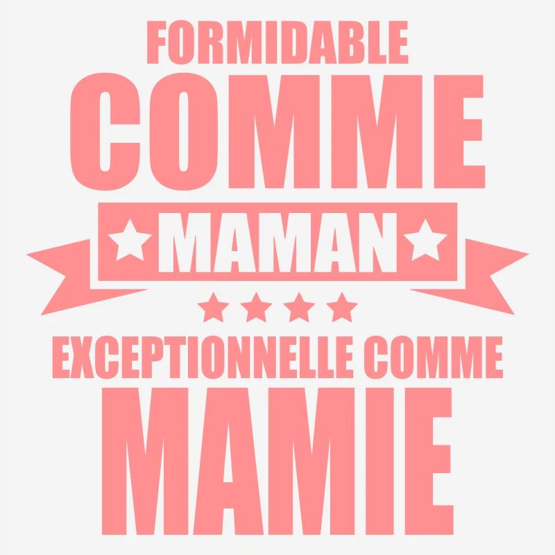 formidable comme maman exceptionnelle comme mamie