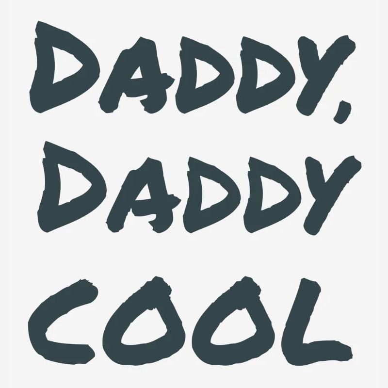Daddy, Daddy cool!