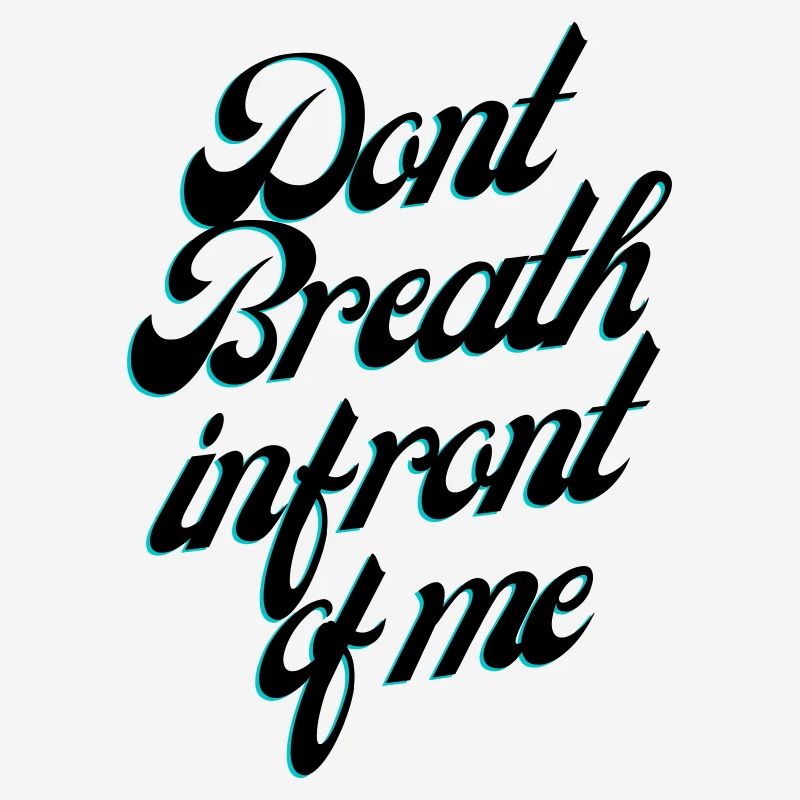 Ne respirez pas devant moi