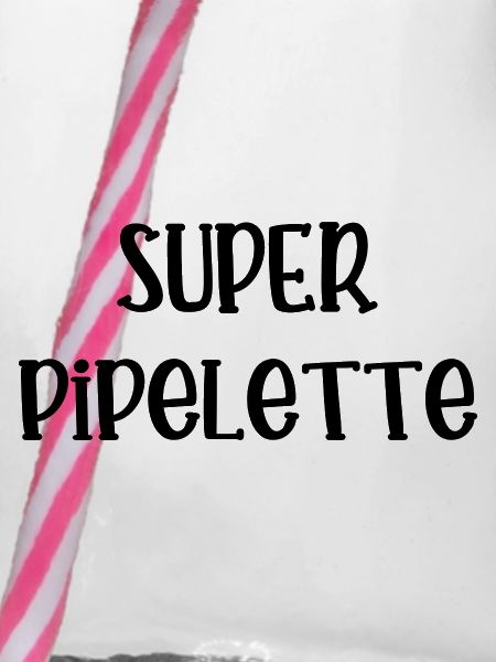 super pipelette