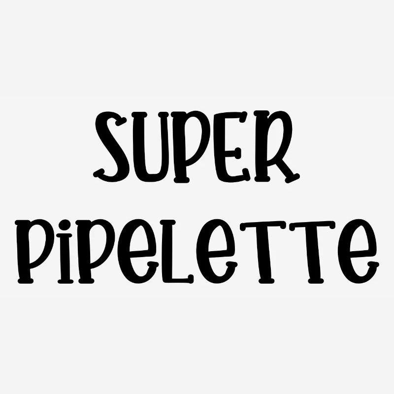 super pipelette