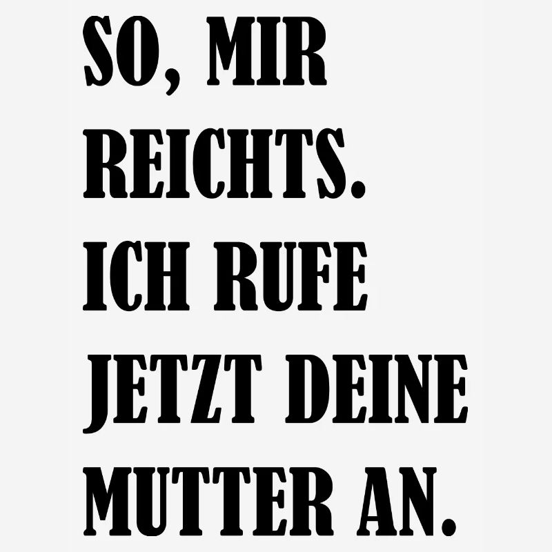 Mir Reichts Ich Rufe Deine Mutter An Fun Geschenk