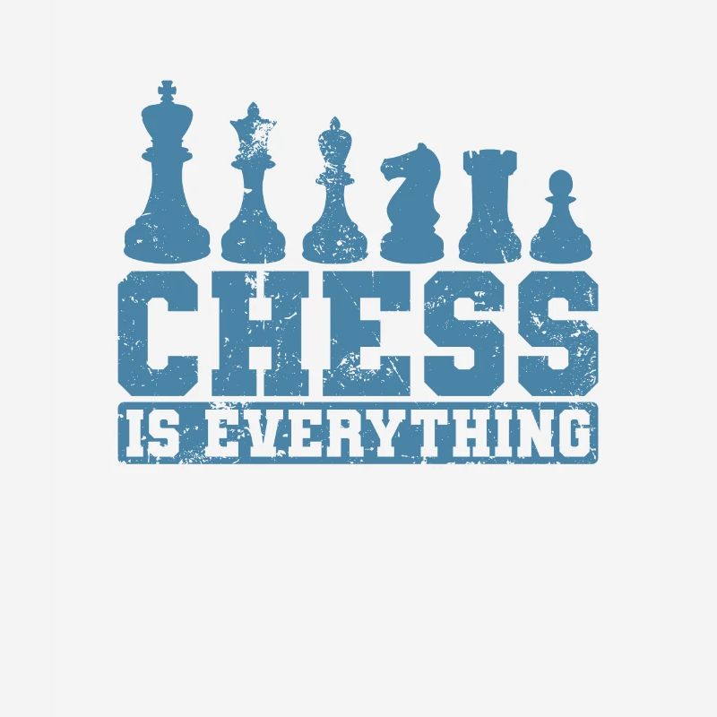 Chess is Everything Chess Pieces
