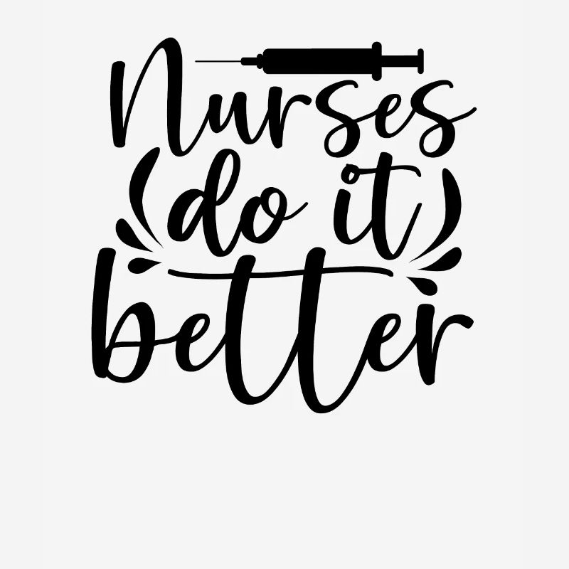 Nurses do it better