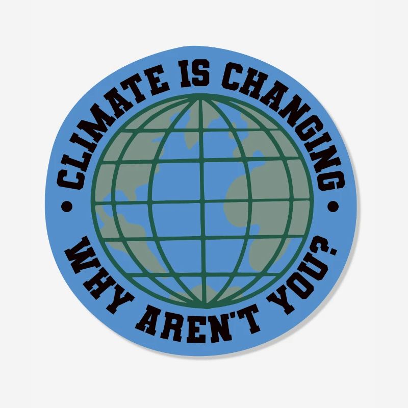 Climate Is Changing Why aren't You- Climate Change