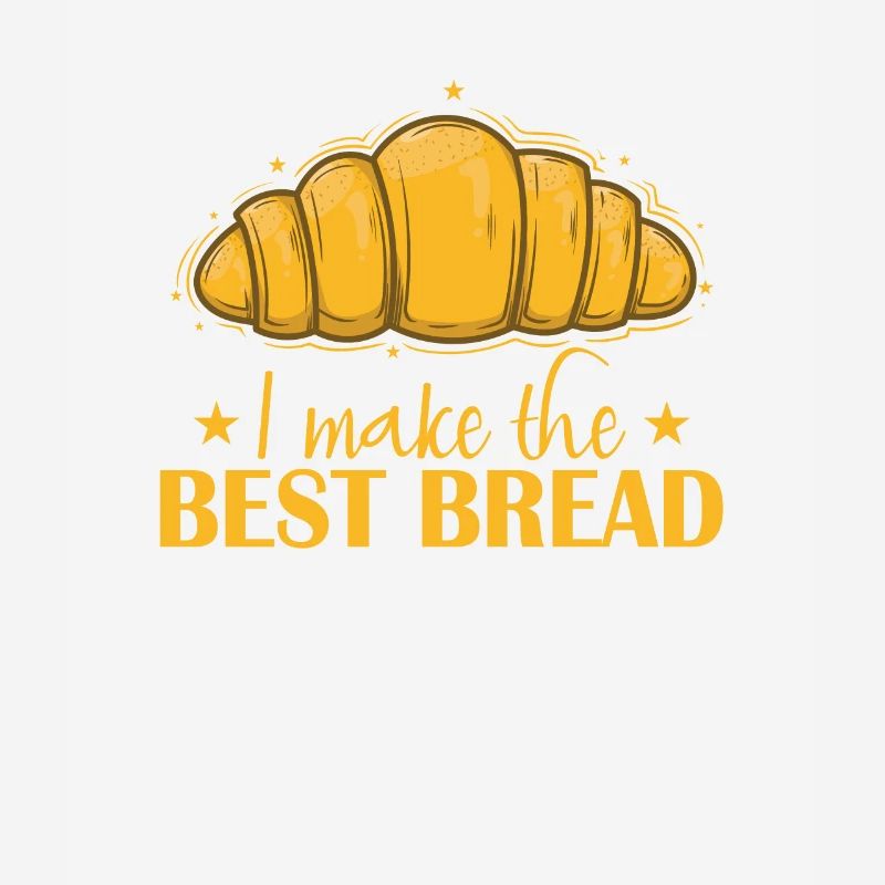 I Make the Best Bread Baker