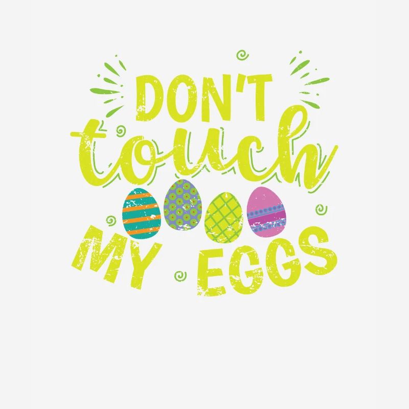 Don't touch my Eggs Ostern bunte Ostereier