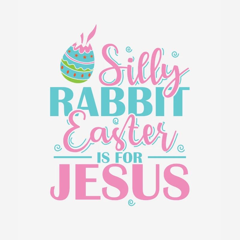 Silly Rabbit Easter is for Jesus Holiday