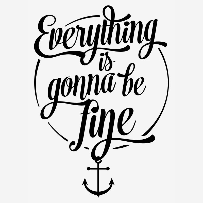 Everything is gonna be fine, Alles wird gut, Anker